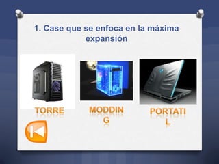 1. Case que se enfoca en la máxima
expansión
 