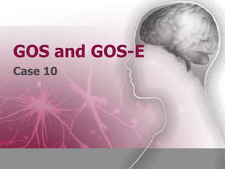 GOS and GOS-E
Case 10
 