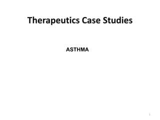 Therapeutics Case Studies
ASTHMA
1
 
