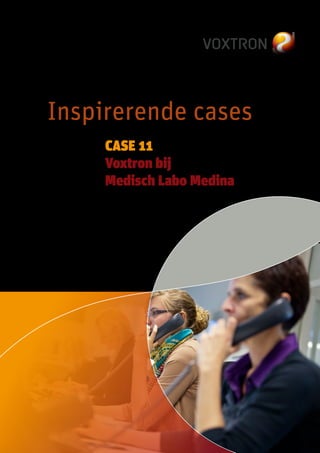 Inspirerende cases
	

	
	
	

CASE 11
Voxtron bij
Medisch Labo Medina

 