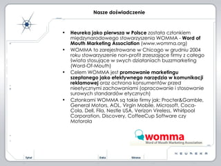 <ul><li>Heureka jako pierwsza w Polsce  została członkiem międzynarodowego stowarzyszenia WOMMA -  Word of Mouth Marketing...
