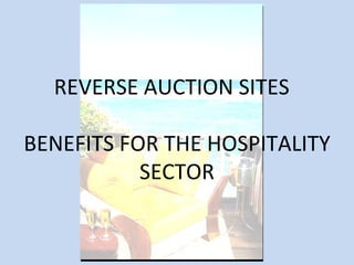 REVERSE AUCTION SITES  BENEFITS FOR THE HOSPITALITY SECTOR 