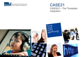 CASE21  CASES21 – The Timetabler integration 