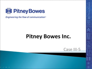 Pitney Bowes Inc. Case III-5 
