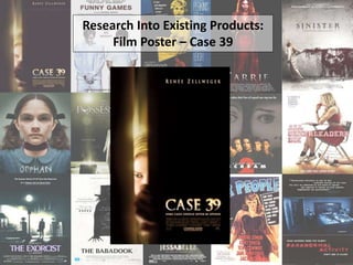 Research Into Existing Products:
Film Poster – Case 39
 