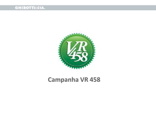 Campanha VR 458
 