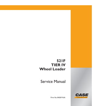 521F
TIER IV
Print No. 84581916A
Service Manual
Wheel Loader
 