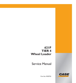 621F
TIER 4
Print No. 47387703
Service Manual
Wheel Loader
 