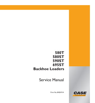 Print No. 84581914
580T
580ST
590ST
695ST
Backhoe Loaders
Service Manual
 
