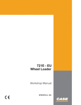 721E - EU
Wheel Loader
Workshop Manual
87551874 A - EU
 