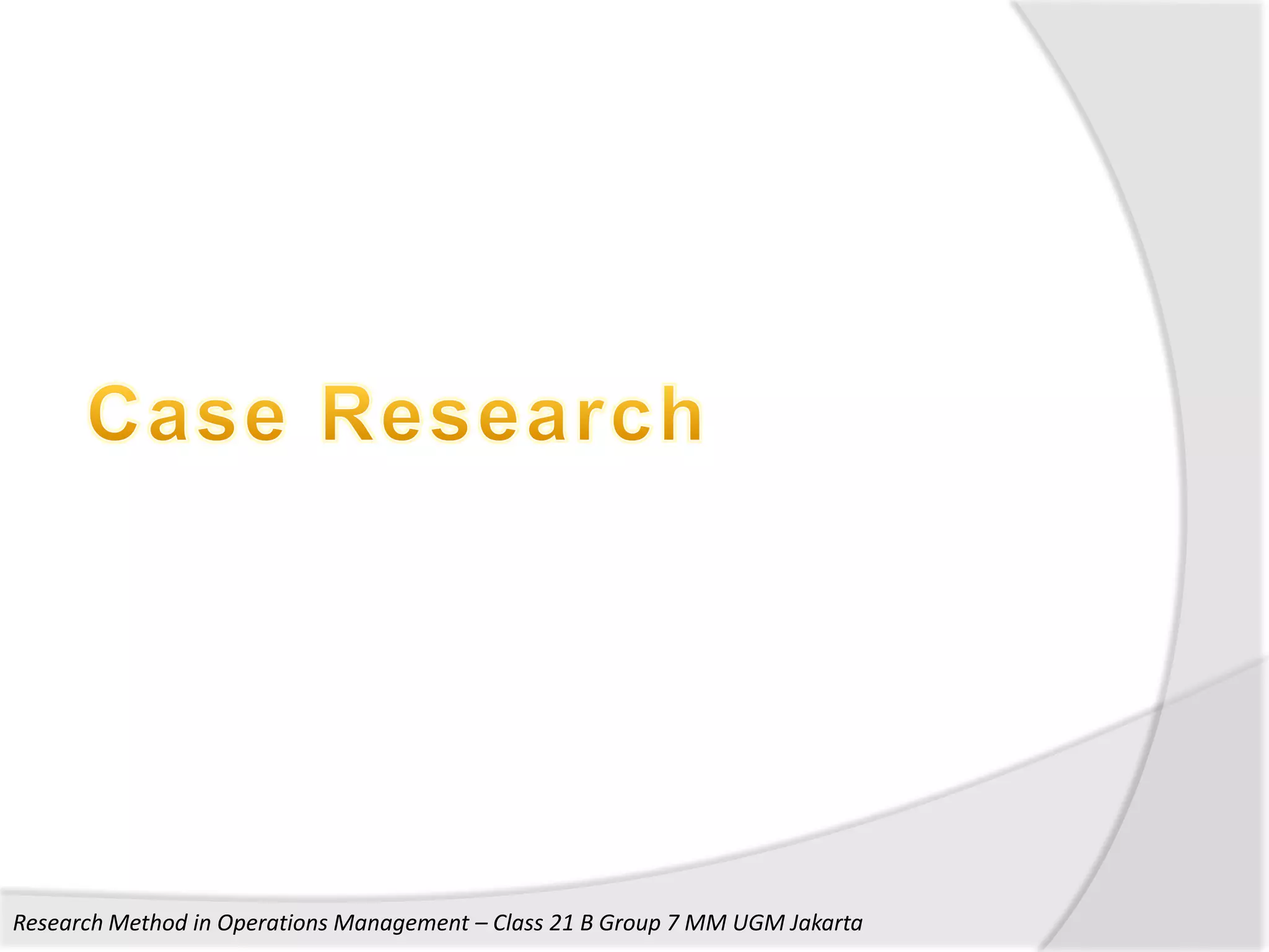 Research Method in Operations Management – Class 21 B Group 7 MM UGM Jakarta
 