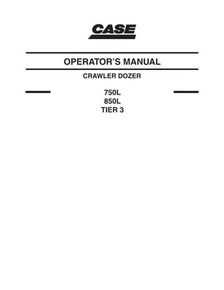 750L
850L
TIER 3
CRAWLER DOZER
OPERATOR’S MANUAL
 