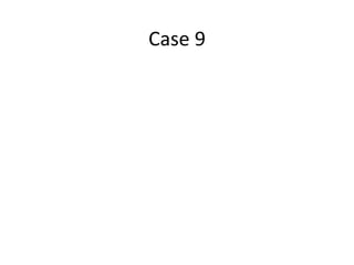 Case 9
 