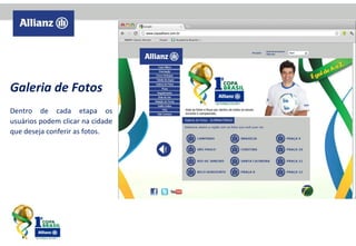 Galeria de Fotos
Dentro de cada etapa os
usuários podem clicar na cidade
que deseja conferir as fotos.

 