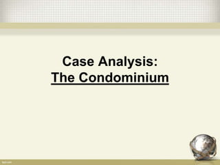 Case Analysis:
The Condominium
 