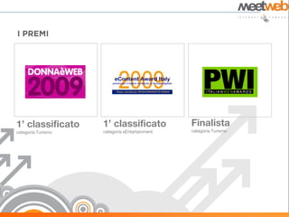 1’ classificato     1’ classificato            Finalista
categoria Turismo   categoria eEntartainment   categoria Turismo
 