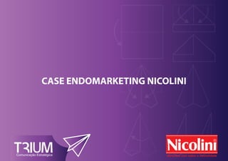CASE ENDOMARKETING NICOLINI

 Comunicação Estratégica




Comunicação Estratégica
 