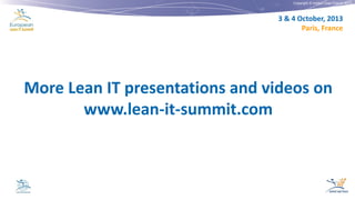 Copyright © Institut Lean France 2013

3 & 4 October, 2013
Paris, France

More Lean IT presentations and videos on
www.lea...