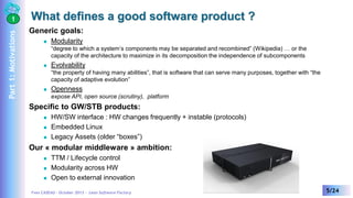 Part 1: Motivations

1

What defines a good software product ?
Generic goals:


Modularity
“degree to which a system’s co...