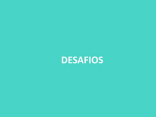 DESAFIOS
 