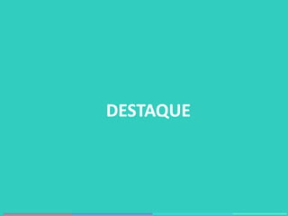 DESTAQUE
 