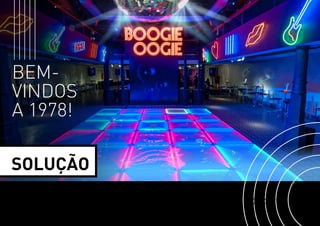 BEM-VINDOS 
A 1978! 
Assim como os atores das novelas, a Expomídia fez 
um grande laboratório, recheado de pesquisas audio 
visuais e testes, para desenvolver toda a temática e 
logística do evento de lançamento de BOOGIE OOGIE. 
Foi necessário pesquisar o comportamento da 
sociedade da época, principalmente o público 
jovem, para chegar ao ambiente perfeito e levar a 
verdadeira experiência de estar em uma tradicional 
discoteca carioca de 1978... 
SOLUÇÃO 
Lançamento da novela 
BOOGIE OOGIE 
Espaço Franklin 
Rio de Janeiro 
 