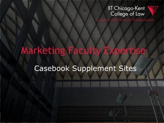 Marketing Faculty Expertise
  Casebook Supplement Sites
 