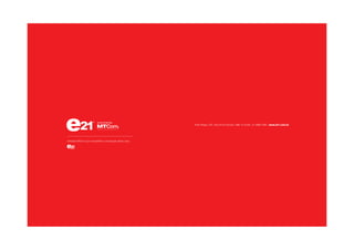 Unidade MTCom que compartilha a construção deste case:
Porto Alegre . RS . Rua 24 de Outubro, 388 / 5º andar . 51 3092.7400 . www.e21.com.br
uma empresa
 