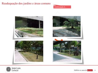 Readequação dos jardins e áreas comuns
                                         Continuação II...




                                                             Edifício xx anos de sucesso |   9
 