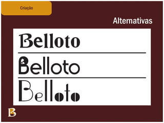 Criação


          Alternativas
 