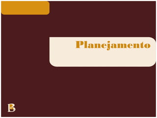 Planejamento
 