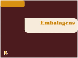 Embalagens
 