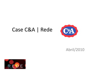 Case C&A | Rede Abril/2010 