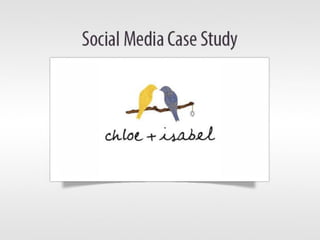 Social Media Case Study. Chloe + isabel