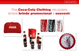 Coca-Cola Clothing
brinde promocional souvenir