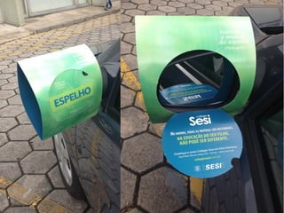 A Solução
Criar uma ação focada nos bairros próximos às novas unidades e
estacionamentos de indústrias da região, usando uma luva de
retrovisor de maneira diferenciada.
 