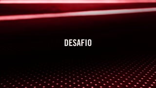 DESAFIO
 