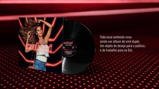 Todo esse conteúdo virou
ainda um álbum de vinil duplo.
Um objeto de desejo para o público,
e de trabalho para os DJs.
 
