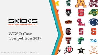 WGSO Case
Competition 2017
Anila John | Priyanka Mukherjee | Sheker Myradova| Trishala Rasya
 