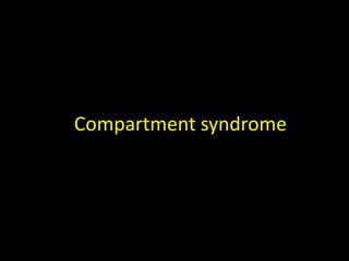 Compartment syndrome
 