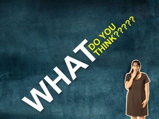 WHATDO YOUTHINK?????