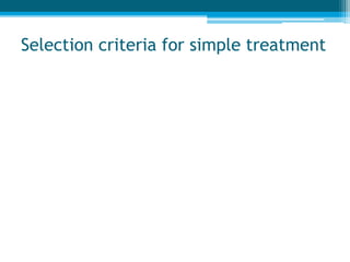 Selection criteria for simple treatment
 