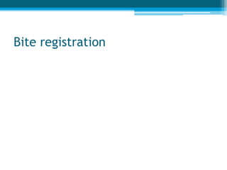 Bite registration
 