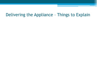 Delivering the Appliance – Things to Explain
 