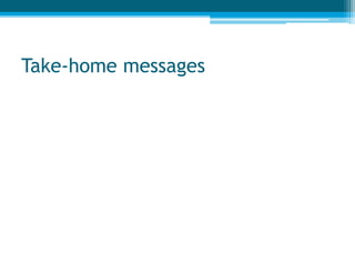 Take-home messages
 