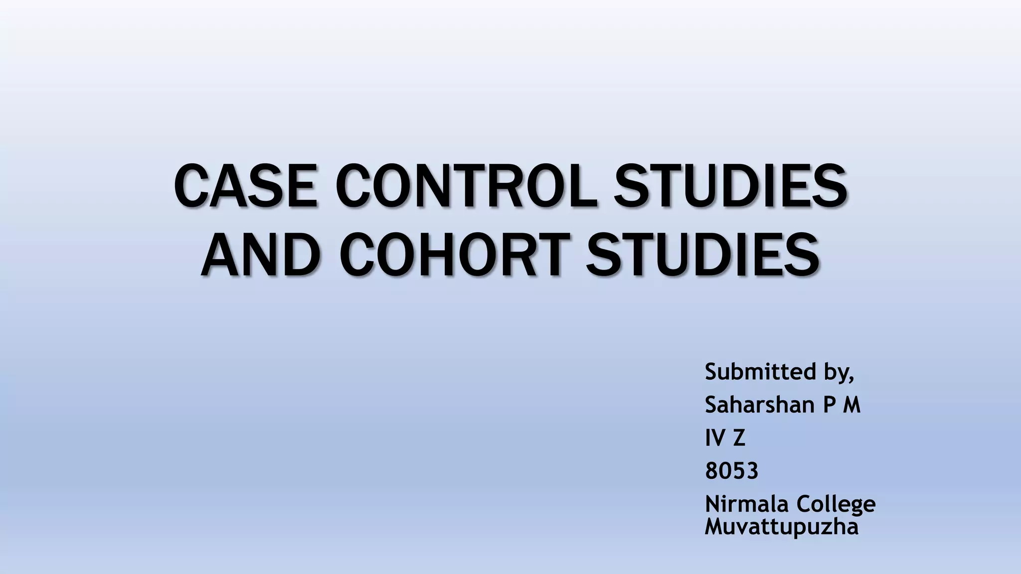 Case control studies and cohort studies | PPTX | Cancer | Diseases and ...