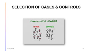 SELECTION OF CASES & CONTROLS
15/03/2023 12
 