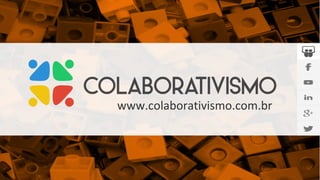 www.colaborativismo.com.br
 