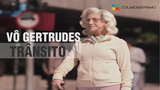 VÔ GERTRUDES
TRÂNSITO
 