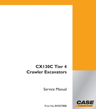 Print No. 84592788B
Service Manual
Crawler Excavators
CX130C Tier 4
 